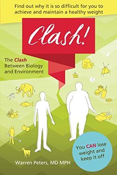 portada The Clash: Between Biology and Environment: Why It Is Difficult to Achieve and Maintain a Healthy Weight