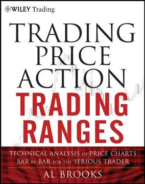 portada Trading Price Action Trading Ranges: Technical Analysis of Price Charts bar by bar for the Serious Trader (in English)