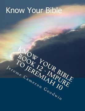 portada Know Your Bible - Book 12 - Impure To Jeremiah 10: Know Your Bible Series
