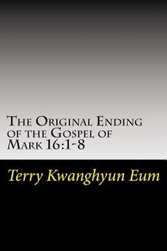 portada The Original Ending of the Gospel of Mark 16: 1-8 (in English)