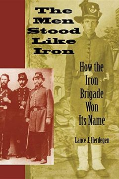 portada The men Stood Like Iron: How the Iron Brigade won its Name 