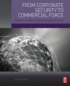 portada From Corporate Security to Commercial Force: A Business Leader’s Guide to Security Economics
