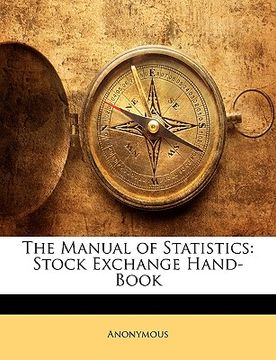 portada the manual of statistics: stock exchange hand-book (en Inglés)