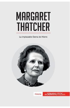portada Margaret Thatcher: La implacable Dama de Hierro (in Spanish)