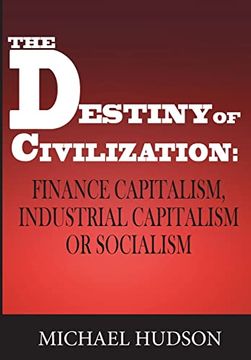 portada The Destiny of Civilization: Finance Capitalism; Industrial Capitalism or Socialism