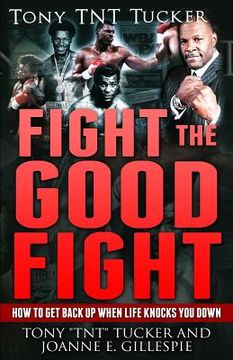 portada Fight the Good Fight: How to Get Back Up When Life Knocks You Down (in English)