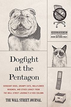 portada Dogfight at the Pentagon: Sergeant Dogs, Grumpy Cats, Wallflower Wingmen, and Other Lunacy From the Wall Street Journal's A-Hed Column (en Inglés)