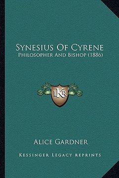 portada synesius of cyrene: philosopher and bishop (1886) (en Inglés)
