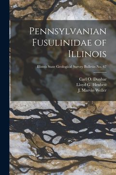 portada Pennsylvanian Fusulinidae of Illinois; Illinois State Geological Survey Bulletin No. 67 (en Inglés)