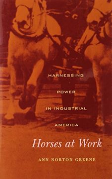 portada Horses at Work: Harnessing Power in Industrial America: 0 (en Inglés)