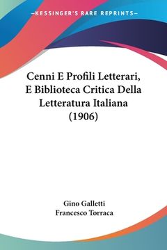 portada Cenni E Profili Letterari, E Biblioteca Critica Della Letteratura Italiana (1906) (en Italiano)