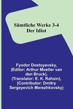 portada Sämtliche Werke 3-4: Der Idiot (en Alemán)