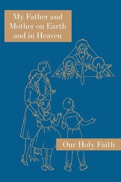 portada My Father and Mother on Earth and in Heaven: Our Holy Faith Series (en Inglés)