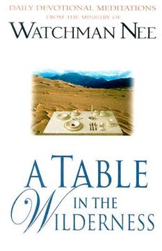 portada A Table in the Wilderness: Daily Devotional Meditations from the Ministry of Watchman Nee (en Inglés)