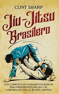 portada Jiu-Jitsu Brasilero: Guía Completa de Fundamentos Básicos Para Principiantes del bjj y su Comparación con el Jiu-Jitsu Japonés