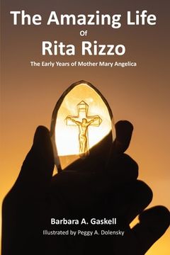 portada The Amazing Life of Rita Rizzo: The Early Years of Mother Mary Angelica (en Inglés)