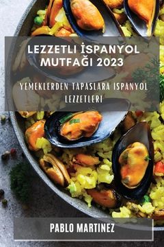 portada Lezzetli İspanyol Mutfağı 2023: Yemeklerden Tapaslara İspanyol Lezzetleri (en Turco)