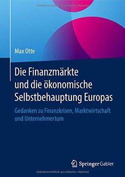 portada Die Finanzmärkte und die Ökonomische Selbstbehauptung Europas: Gedanken zu Finanzkrisen, Marktwirtschaft und Unternehmertum 
