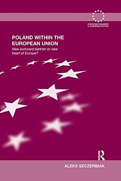 portada Poland Within the European Union: New Awkward Partner or New Heart of Europe? (in English)