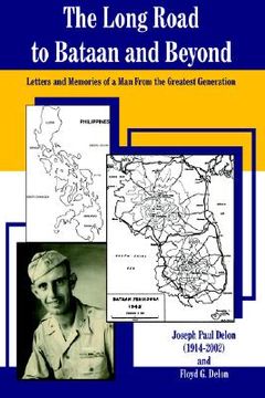 portada the long road to bataan and beyond: letters and memories of a man from the greatest generation (en Inglés)