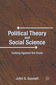 portada Political Theory and Social Science: Cutting Against the Grain (en Inglés)