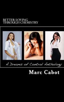 portada Better Loving Through Chemistry: A Dreams of Control Anthology (en Inglés)