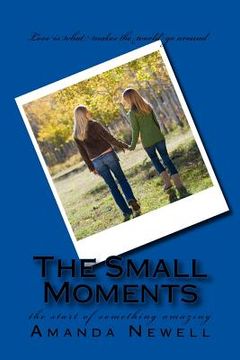 portada The small moments: the start of something amazing (en Inglés)