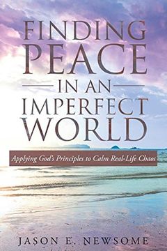 portada Finding Peace in an Imperfect World: Applying God's Principles to Calm Real-Life Chaos