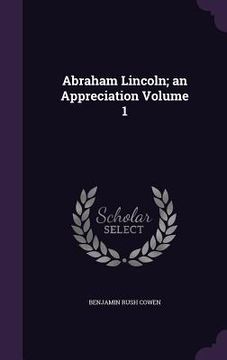 portada Abraham Lincoln; an Appreciation Volume 1 (en Inglés)