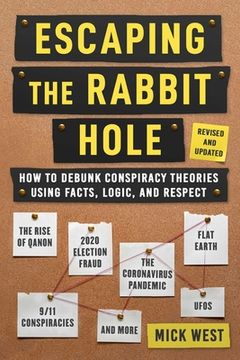 portada Escaping the Rabbit Hole: How to Debunk Conspiracy Theories Using Facts, Logic, and Respect (Revised and Updated - Includes Information About 2020. Pandemic, the Rise of Qanon, and Ufos) 