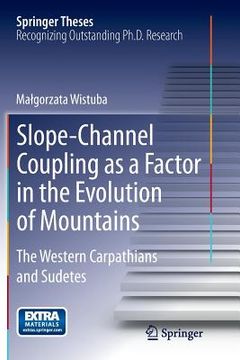 portada Slope-Channel Coupling as a Factor in the Evolution of Mountains: The Western Carpathians and Sudetes (en Inglés)