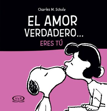 portada Snoopy el Amor Verdadero... Eres tu (Nueva Edicion) (in Spanish)