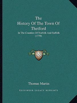 portada the history of the town of thetford: in the counties of norfolk and suffolk (1779)