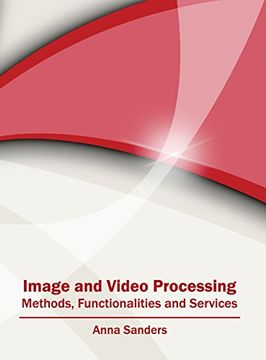 portada Image and Video Processing: Methods, Functionalities and Services (en Inglés)