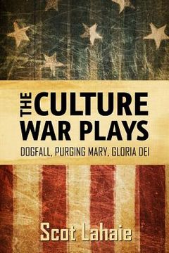 portada The Culture War Plays: Dogfall, Purging Mary, Gloria Dei (en Inglés)