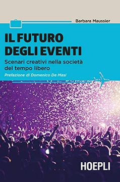 portada Il Futuro Degli Eventi. Scenari Creativi Nella Società del Tempo Libero (in Italian)
