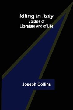 portada Idling in Italy; studies of literature and of life (en Inglés)