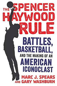 portada The Spencer Haywood Rule: Battles, Basketball, and the Making of an American Iconoclast (en Inglés)