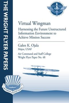 portada Virtual Wingman:  Harnessing the Future Unstructured Information Environment to Achieve Mission Success: Wright Flyer Paper No. 48