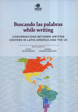 portada BUSCANDO LAS PALABRAS WHILE WRITING CONVERSATIONS BETWEEN WRITING CENTERS IN LATIN AMERICA AND THE US