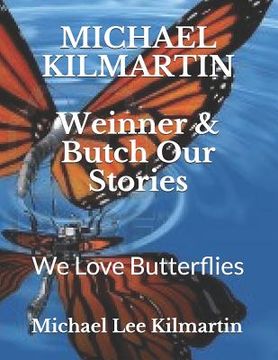 portada Weinner & Butch Our Stories: Our Buddies Love Butterflies (en Inglés)