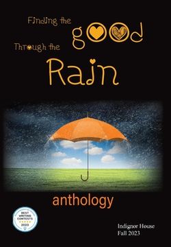 portada Finding the Good Through the Rain: Indignor House Anthology 2023 (en Inglés)