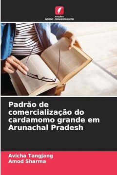 portada Padrão de Comercialização do Cardamomo Grande em Arunachal Pradesh (en Portugués)