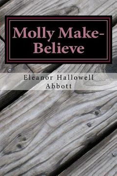 portada Molly Make-Believe: (Eleanor Hallowell Abbott Classic Collection) (en Inglés)