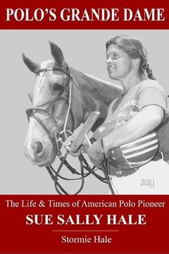 portada Polo's Grande Dame: The Life & Times of American Polo Pioneer Sue Sally Hale (Black/White) (en Inglés)