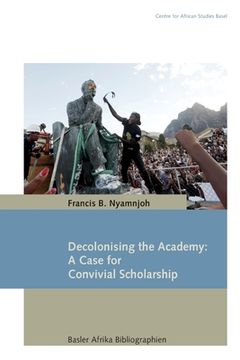 portada Decolonising the Academy: A Case for Convivial Scholarship (en Inglés)