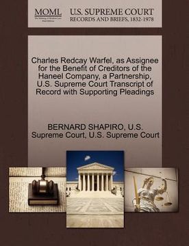 portada charles redcay warfel, as assignee for the benefit of creditors of the haneel company, a partnership, u.s. supreme court transcript of record with sup (en Inglés)