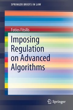 portada Imposing Regulation on Advanced Algorithms
