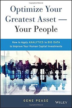 portada Optimize Your Greatest Asset -- Your People: How To Apply Analytics To Big Data To Improve Your Human Capital Investments (in English)