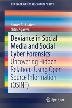 portada Deviance in Social Media and Social Cyber Forensics: Uncovering Hidden Relations Using Open Source Information (Osinf) (en Inglés)